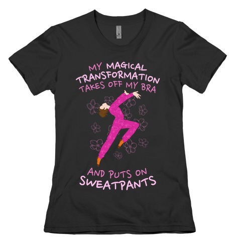 Magical Sweatpants Transformation Womens T-Shirt
