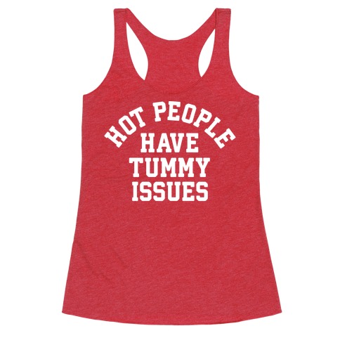 Hot People Have Tummy Issues Racerback Tank Top
