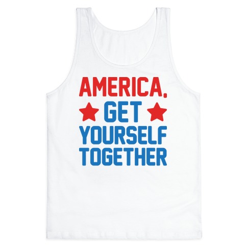 America, Get Yourself Together Tank Top