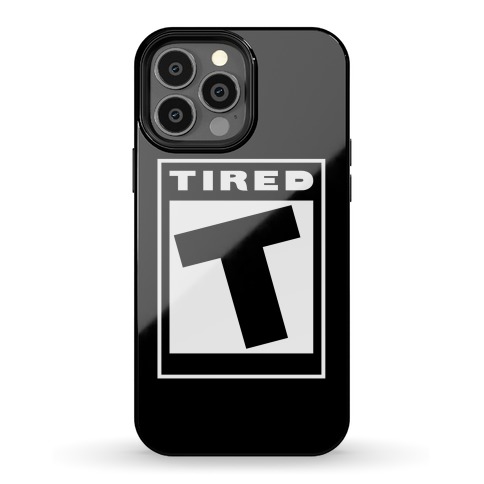 Rated T for Tired Phone Case