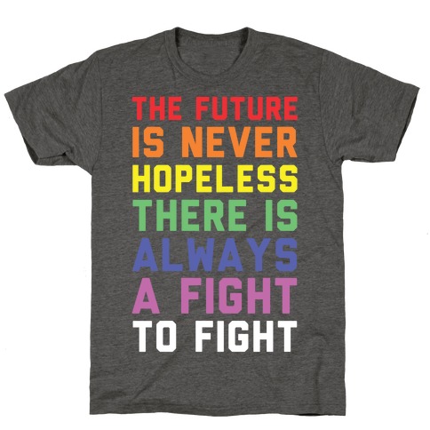 The Future is Never Hopeless T-Shirt