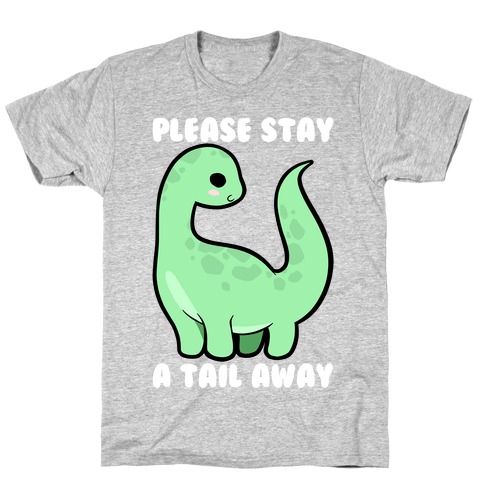 Please Stay A Tail Away T-Shirt