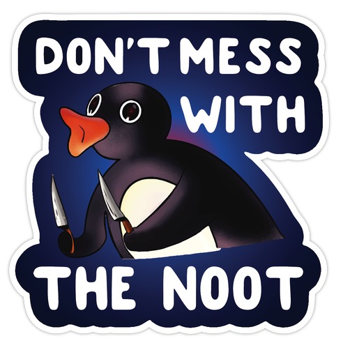 Don't Mess With The Noot Die Cut Sticker