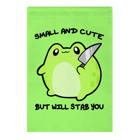 Small And Cute But Will Stab You Froggie Garden Flag
