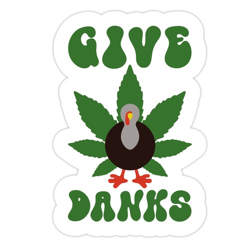 Give Danks Thanksgiving Weed Parody Die Cut Sticker