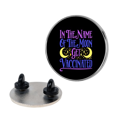 In The Name of The Moon Get Vaccinated Parody Pin