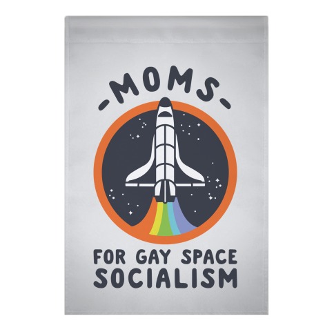 Moms For Gay Space Socialism Garden Flag