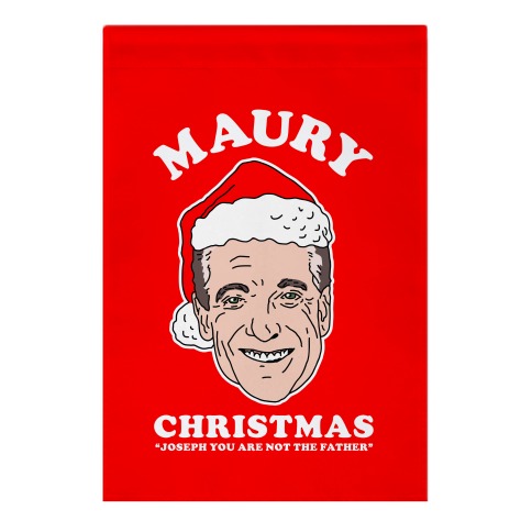 Maury Christmas Joseph You are Not the Father Garden Flag