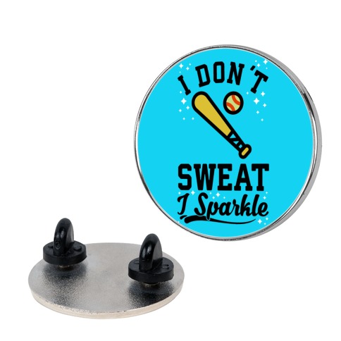 I Don't Sweat I Sparkle Softball Pin
