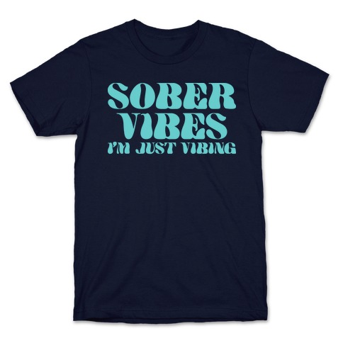 Sober Vibes I'm Just Vibing T-Shirt