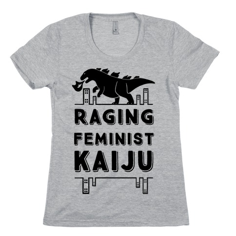 Raging Feminist Kaiju Womens T-Shirt