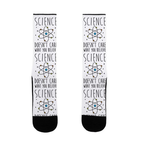 Science Doesn't Care What You Believe Sock