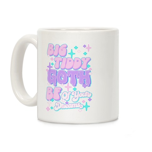 Big Tiddy Goth Bf Of Your Dreams Coffee Mug