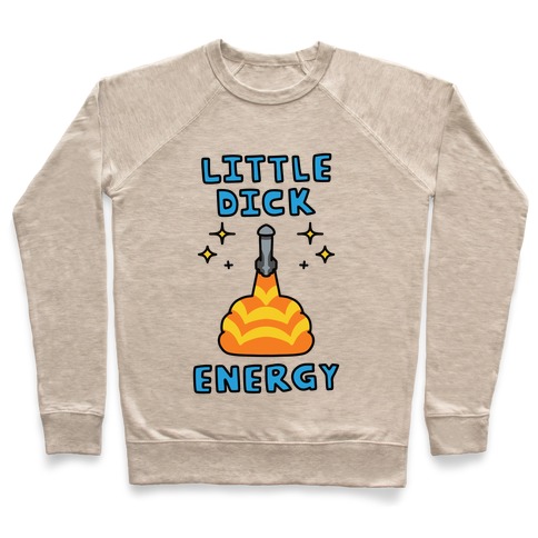 Little Dick Energy (Rocket) Pullover