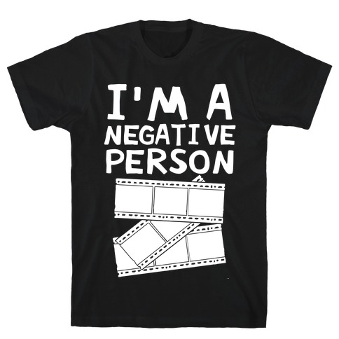 I'm A Negative Person T-Shirt