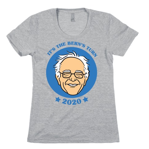 It's The Bern's Turn (Bernie Sanders) Womens T-Shirt