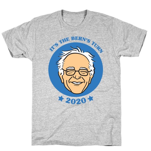 It's The Bern's Turn (Bernie Sanders) T-Shirt