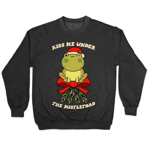 Kiss Me Under The Mistletoad Pullover