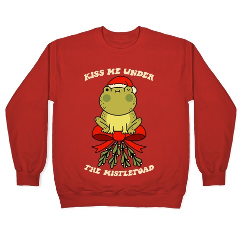 Kiss Me Under The Mistletoad Pullover