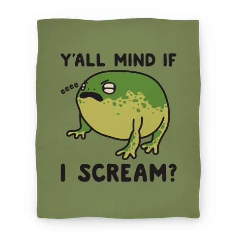 Y'all Mind If I Scream? Frog Blanket
