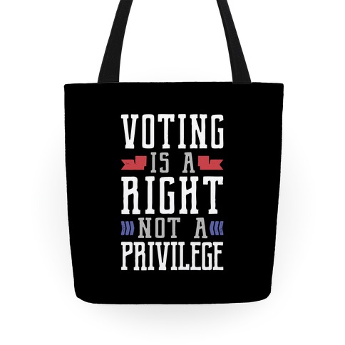 Voting Is A Right Not A Privilege (Dark) Tote