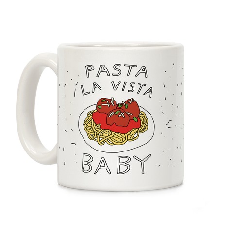 Pasta La Vista Baby Coffee Mug