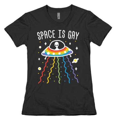 Space Is Gay Womens T-Shirt