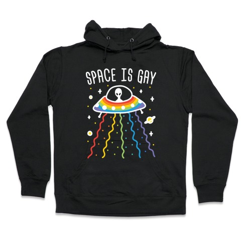 Space Is Gay Hooded Sweatshirt