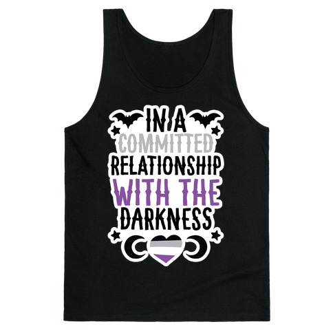 In A Committed Relationship with the Darkness Tank Top