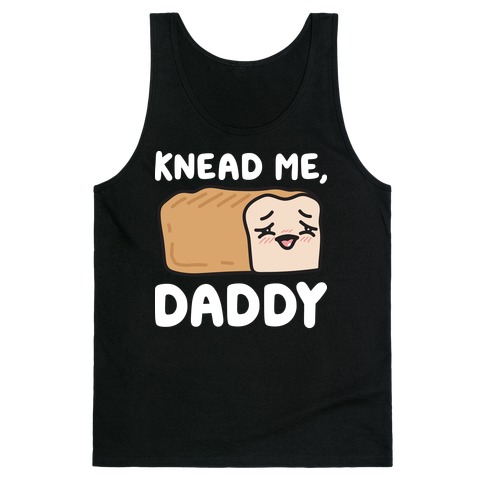 Knead Me, Daddy Bread Tank Top