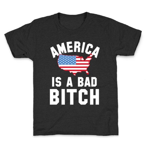 America Is A Bad Bitch Kids T-Shirt