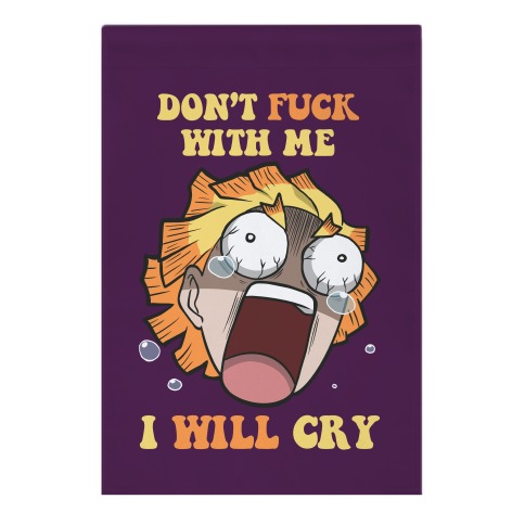 Don't F*** With Me I Will Cry Garden Flag