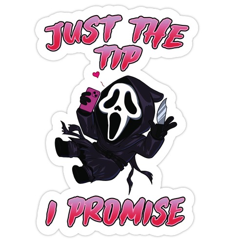 Just The Tip I Promise Die Cut Sticker