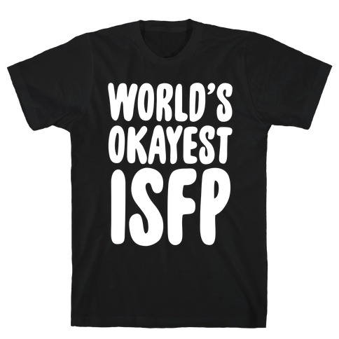 World's Okayest ISFP T-Shirt