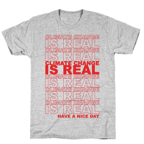Climate Change Is Real Thank You Bag Parody T-Shirt