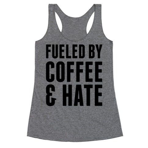 Fueled By Coffee & Hate 2 Racerback Tank Top