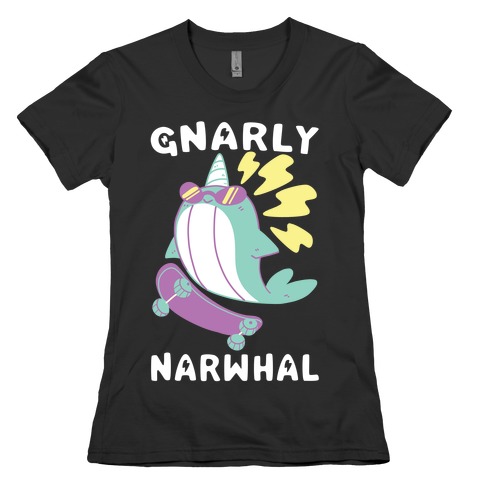 Gnarly Narwhal Womens T-Shirt