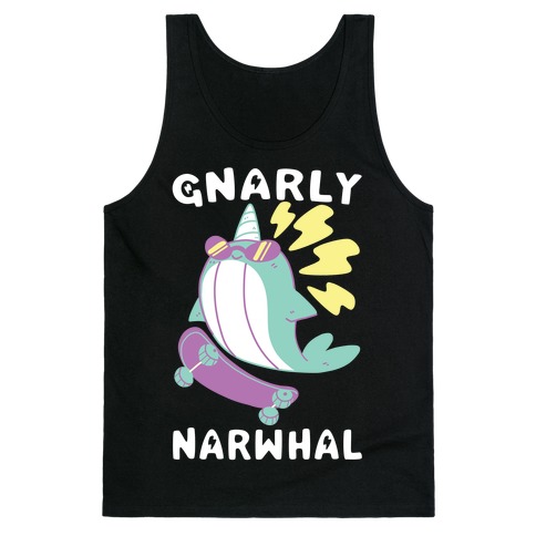 Gnarly Narwhal Tank Top