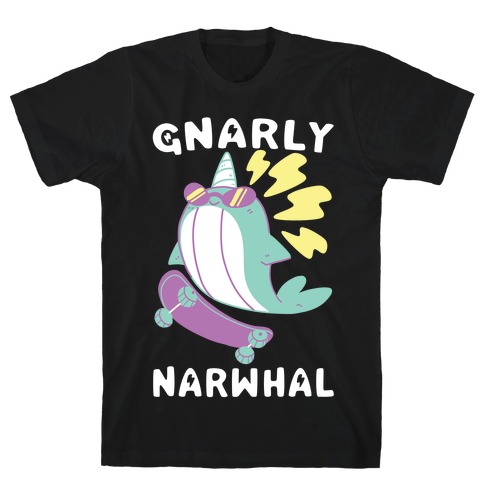 Gnarly Narwhal T-Shirt