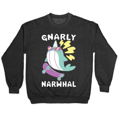 Gnarly Narwhal Pullover