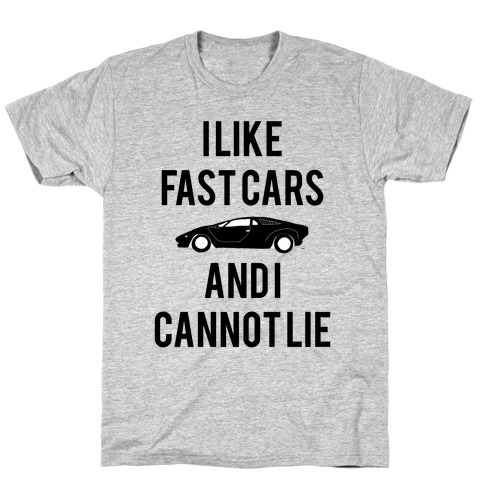 I Like Fast Cars And I Cannot Lie T-Shirt