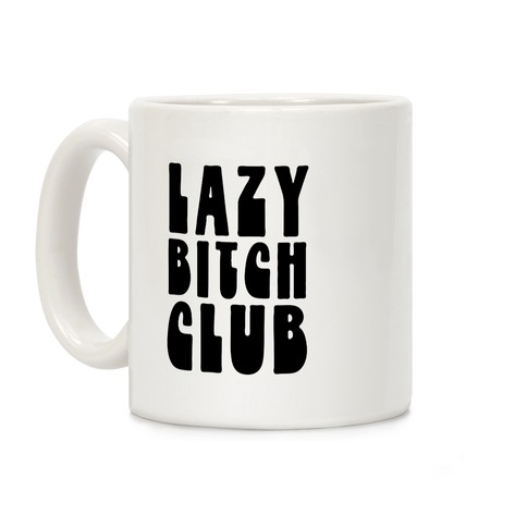 Lazy Bitch Club Coffee Mug