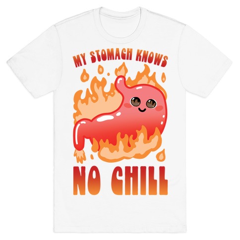 My Stomach Knows No Chill T-Shirt