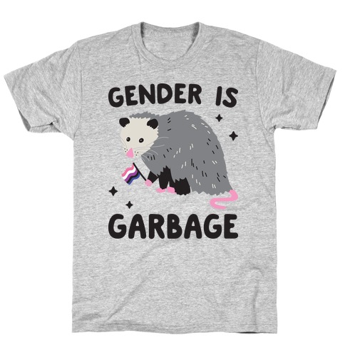 Gender Is Garbage Gender Fluid Opossum T-Shirt