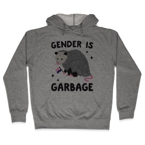 Gender Is Garbage Gender Fluid Opossum Hooded Sweatshirt