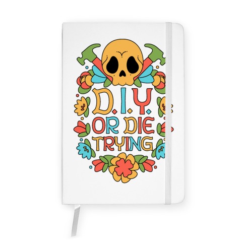D.I.Y. Or Die Trying Notebook