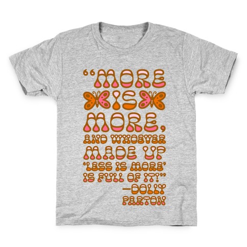 More Is More Dolly Parton Quote  Kids T-Shirt
