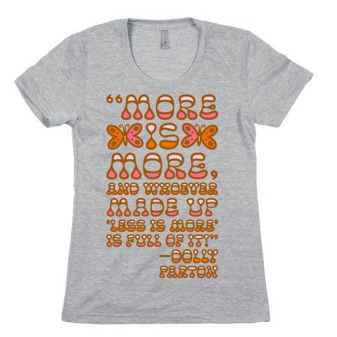 More Is More Dolly Parton Quote  Womens T-Shirt