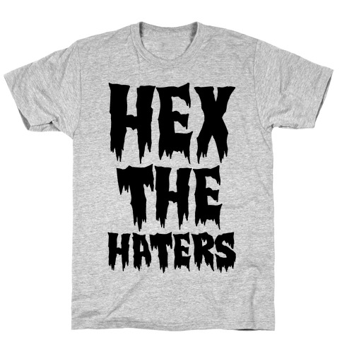 Hex The Haters T-Shirt