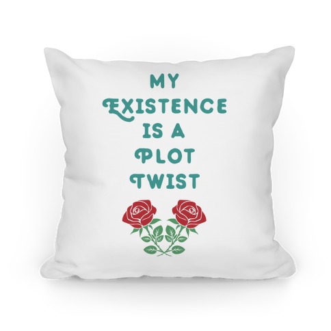 My Existence Is A Plot Twist Pillow